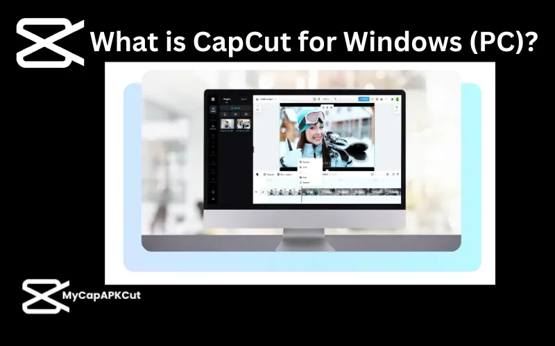 What is CapCut for Windows (PC)